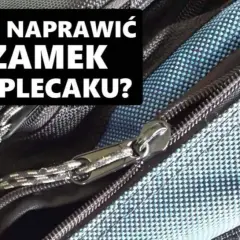 Wymiana zamka w plecaku - jak uniknąć kosztownej naprawy?