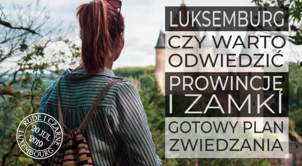 Najlepsze atrakcje w Luksemburgu, które zaskoczą każdego turystę